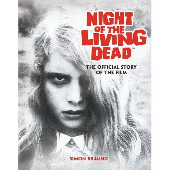 Night of the Living Dead: The Official Story of the Film, (Hardcover)
