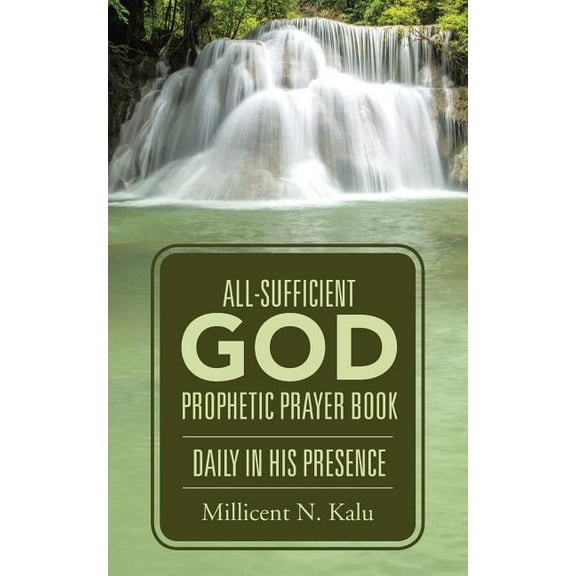 All-Sufficient God Prophetic Prayer Book Daily in His Presence, (Paperback)