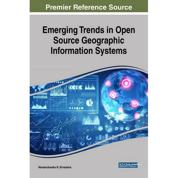 Emerging Trends in Open Source Geographic Information Systems (Hardcover)