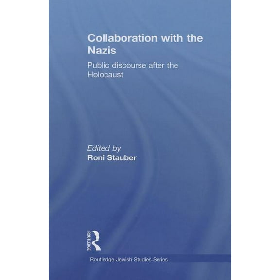 Routledge Jewish Studies Collaboration with the Nazis: Public Discourse after the Holocaust, (Paperback)
