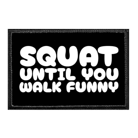 Squat Until You Walk Funny - Removable Patch