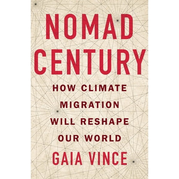 Pre-Owned Nomad Century: How Climate Migration Will Reshape Our World (Hardcover) 1250821614 9781250821614