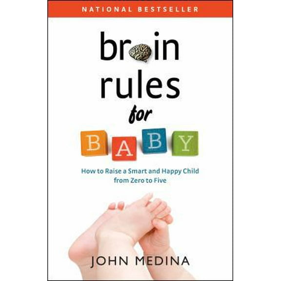 Pre-Owned Brain Rules for Baby: How to Raise a Smart and Happy Child from Zero to Five (Paperback) 0983263302 9780983263302