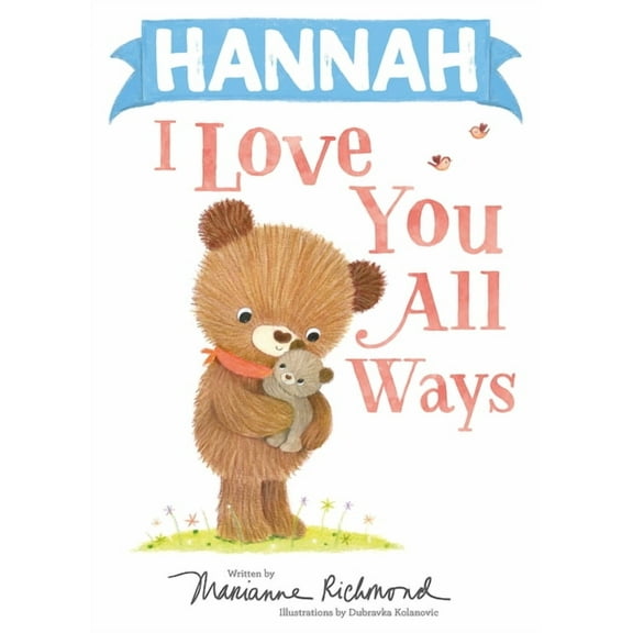 I Love You All Ways: Hannah I Love You All Ways (Hardcover)