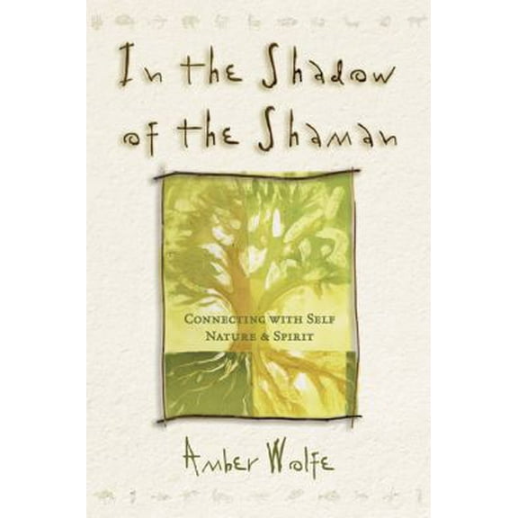 Pre-Owned In the Shadow of the Shaman: Connecting with Self, Nature, and Spirit (Paperback) 0875428886 9780875428888