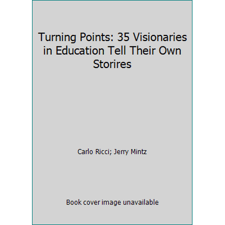 Turning Points: 35 Visionaries in Education Tell Their Own Storires, Used [Hardcover]