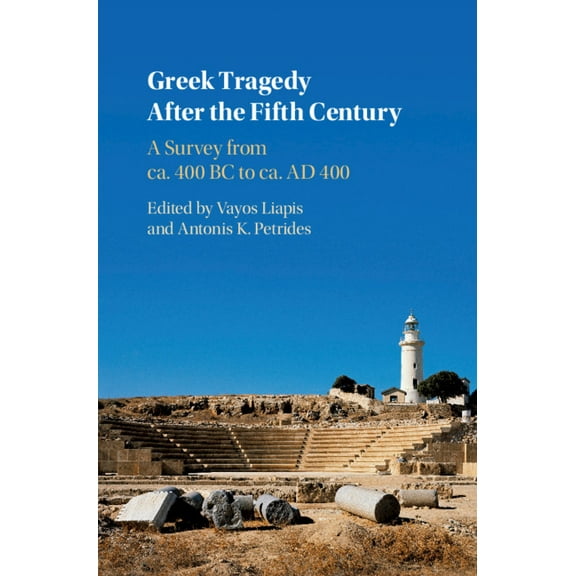 Greek Tragedy After the Fifth Century, (Hardcover)