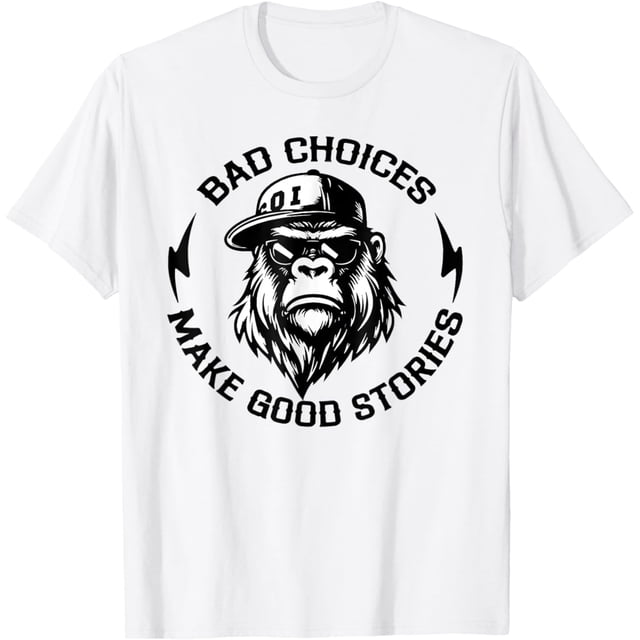 Monkey Bad Choices Make Good Stories - Camiseta