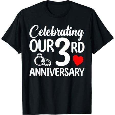 Celebrating Our 3rd Anniversary Romantic Couple T-Shirt – Cute Wedding Anniversary Graphic Tee for Husband or Wife – Three Years Together Married Life Gift Apparel – Black Short Sleeve Cotton Top Celebrating Our 3rd Anniversary Romantic Couple T-Shirt – Cute Wedding Anniversary Graphic Tee for Husband or Wife – Three Years Together Married Life Gift Apparel – Black Short Sleeve Cotton Top