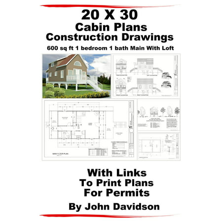 20 x 30 Cabin Plans Blueprints Construction Drawings 600 sq ft 1 bedroom 1 bath Main With Loft -