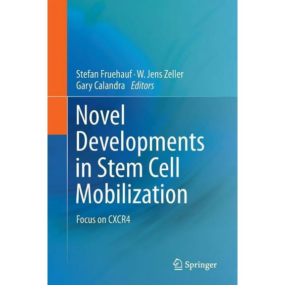 Novel Developments in Stem Cell Mobilization: Focus on Cxcr4, (Paperback)