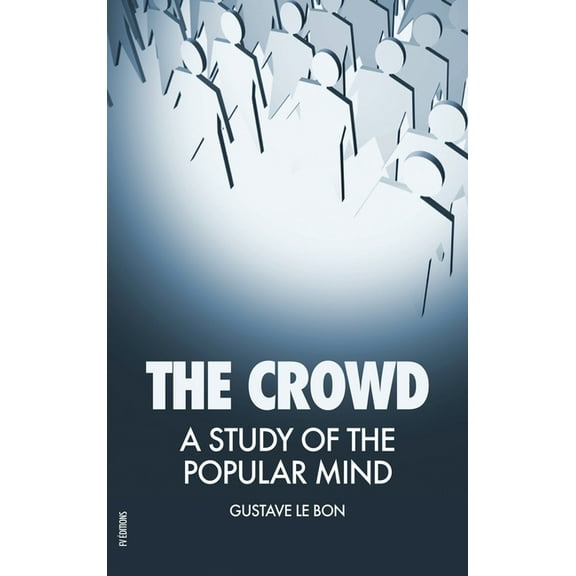 The Crowd: A Study of the Popular Mind, (Hardcover)