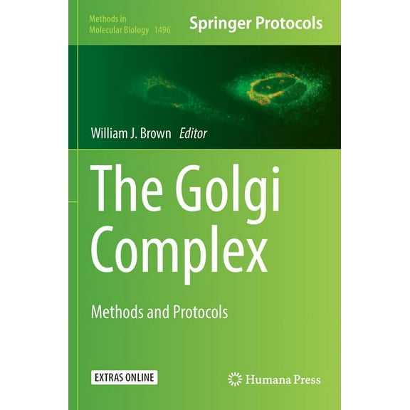 Methods in Molecular Biology The Golgi Complex: Methods and Protocols, Book 1496, (Hardcover)
