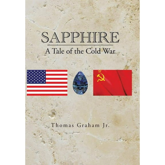 Sapphire: A Tale of the Cold War (Hardcover) by Thomas Graham