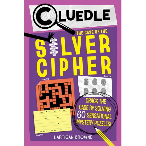 Hartigan Browne: Cluedle: the Case of the Silver Cipher (Book 3): Crack the Case by Solving 60 Sensational Puzzles (Paperback)