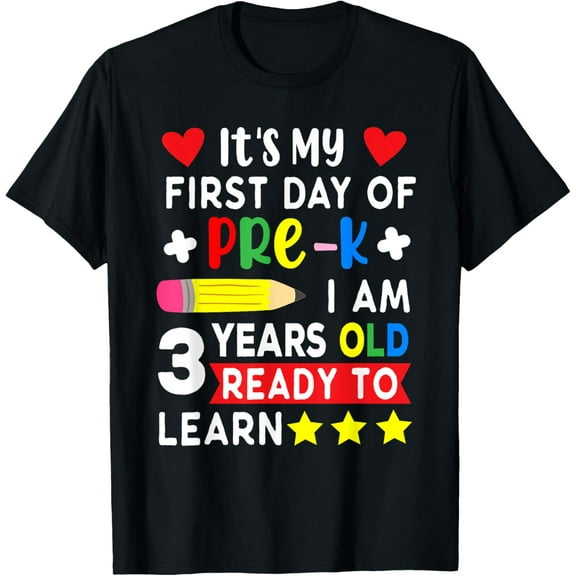 It's My First Day Of Pre-k I Am 3 Years Old & Ready To Learn T-Shirt mens t shirt,black,women,funny,misfits,men,journey
