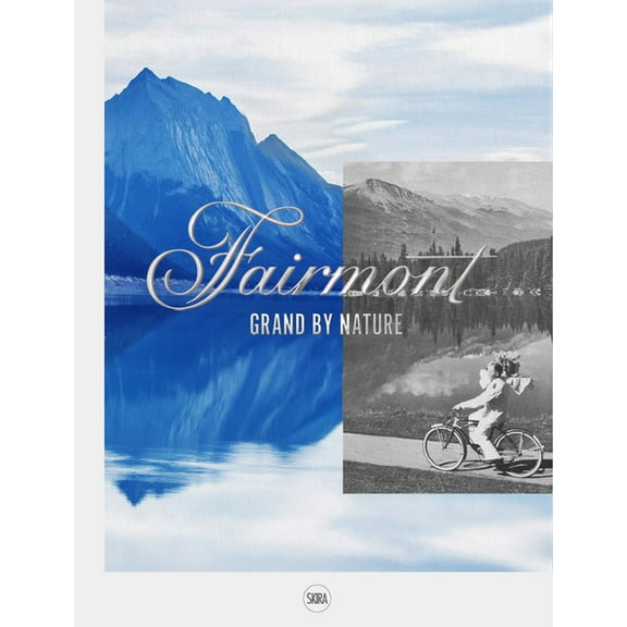 Fairmont: Grand by Nature, (Hardcover)