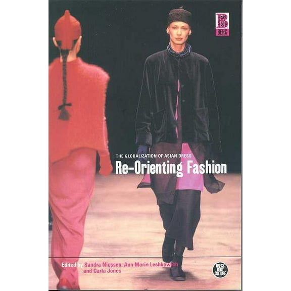 Dress, Body, Culture Re-Orienting Fashion: The Globalization of Asian Dress, (Paperback)