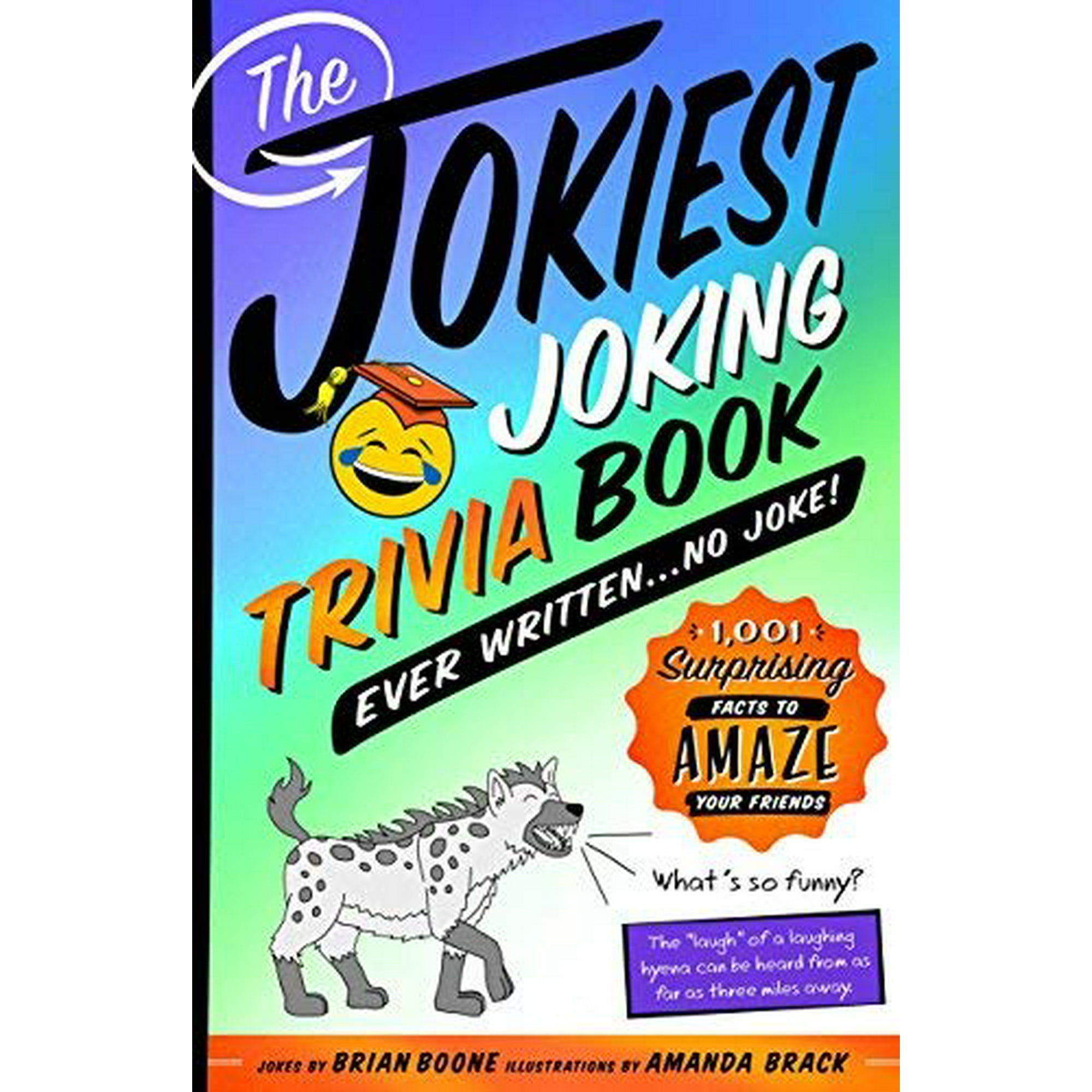 The Jokiest Joking Trivia Book Ever Written No Joke 1 001 Surprising Facts To Amaze Your Friends Walmart Canada