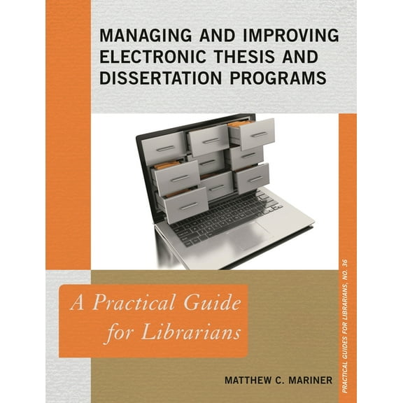 Practical Guides for Librarians Managing and Improving Electronic Thesis and Dissertation Programs: A Practical Guide for Librarians, Book 36, (Paperback)