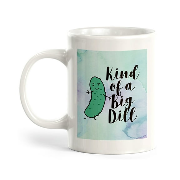 Kind of a Big Dill 11oz Plastic Coffee Mug