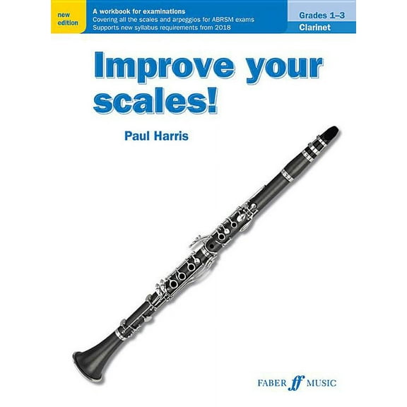 Faber Edition: Improve Your Scales! Improve Your Scales! Clarinet, Grades 1-3: A Workbook for Examinations, (Paperback)