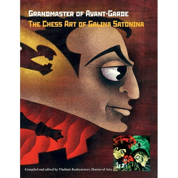 Grandmaster of Avant-Garde: The Chess Art of Galina Satonina, (Paperback)