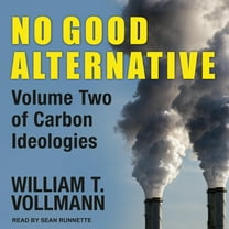 No Good Alternative: Volume Two of Carbon Ideologies (Audiobook)
