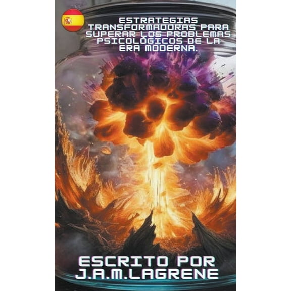 Estrategias Transformadoras para Superar los Problemas Psicológicos de la Era Moderna. (Paperback)