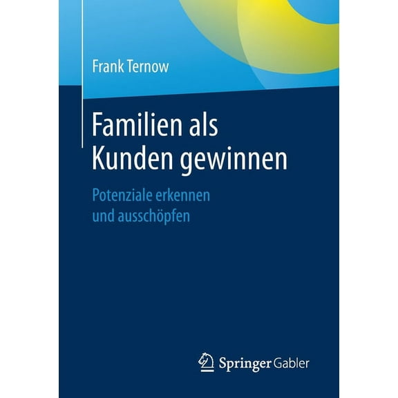 Familien ALS Kunden Gewinnen: Potenziale Erkennen Und Ausschöpfen, (Paperback)