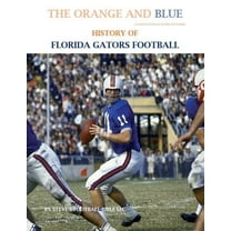 College Football Blueblood The Orange and Blue! History of Florida Gators Football, Book 4, (Paperback)