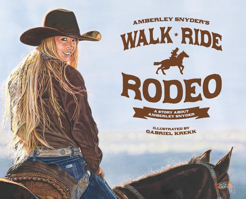 Walk Ride Rodeo A Story About Amberley Snyder (Hardcover)