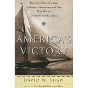 America's Victory: The Heroic Story of a Team of Ordinary Americans-- and How They Won the Greatest Yacht Race Ever [Hardcover - Used]