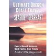 thumbnail image 1 of Pre-Owned Ultimate Oregon Coast Travel: Seaside - Gearhart: Every Beach Access, Odd Facts, Fun Finds: 2 Paperback, 1 of 1