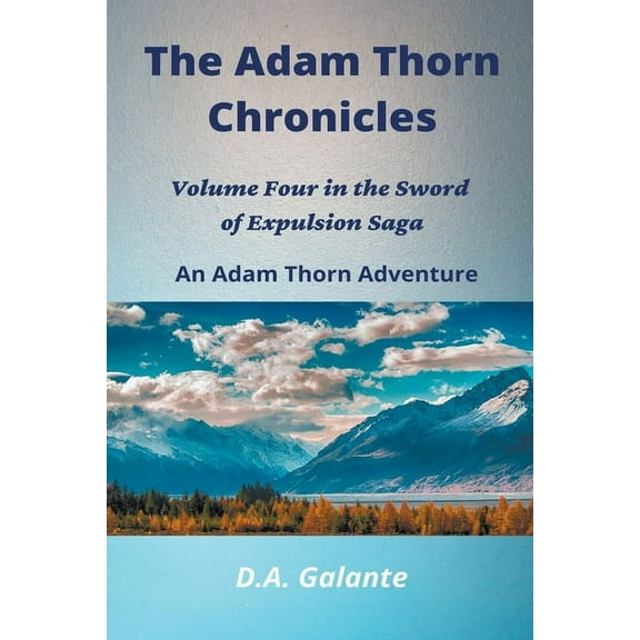 The Adam Thorn Chronicles SWORD OF EXPULSION SAGA Paperback 1393709893 9781393709893 D.A. Galante