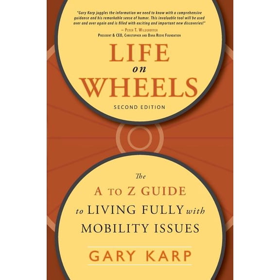 Life on Wheels: The A to Z Guide to Living Fully with Mobility Issues, (Paperback)