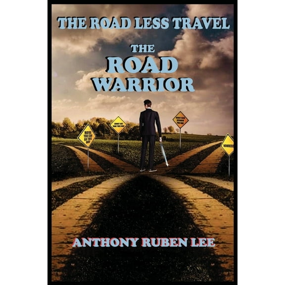 The Road Less Travel: The Road Warrior: Life as a Road Chapter: The Road Warrior, (Paperback)