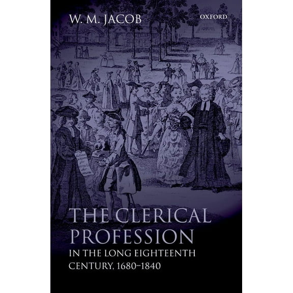 The Clerical Profession in the Long Eighteenth Century, 1680-1840, (Hardcover)