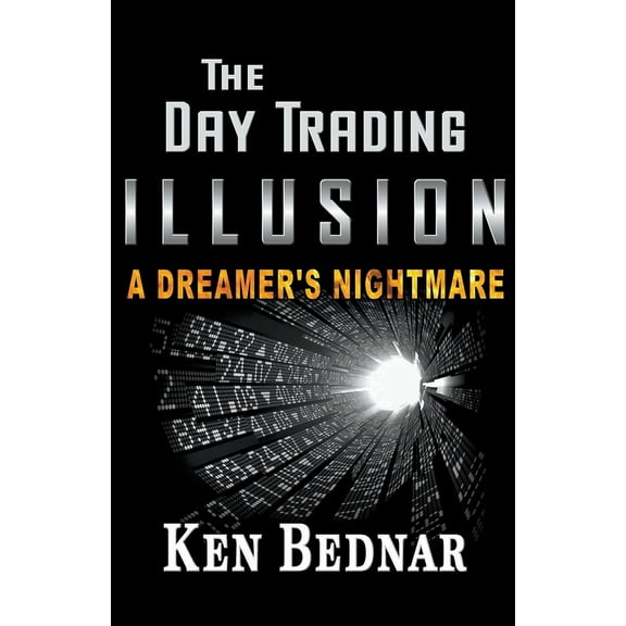 The Day Trading Illusion, (Paperback)