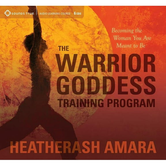 The Warrior Goddess Training Program: Becoming the Woman You Are Meant to Be, (Audiobook)