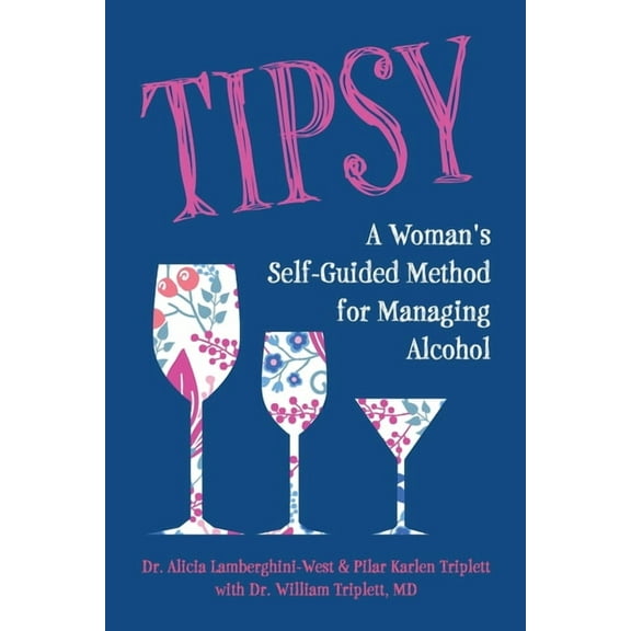 Tipsy: A Woman's Self-Guided Method for Managing Alcohol, (Paperback)