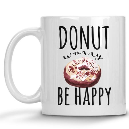 

Donut Worry Be Happy Mug . Coffee Cup Encouragement Funny Mug 11oz