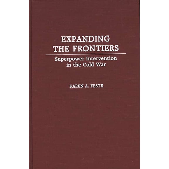 Expanding the Frontiers: Superpower Intervention in the Cold War, (Hardcover)