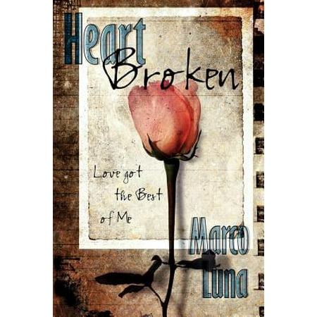 Heart Broken : Love Got the Best of Me (Best Advice For A Broken Heart)