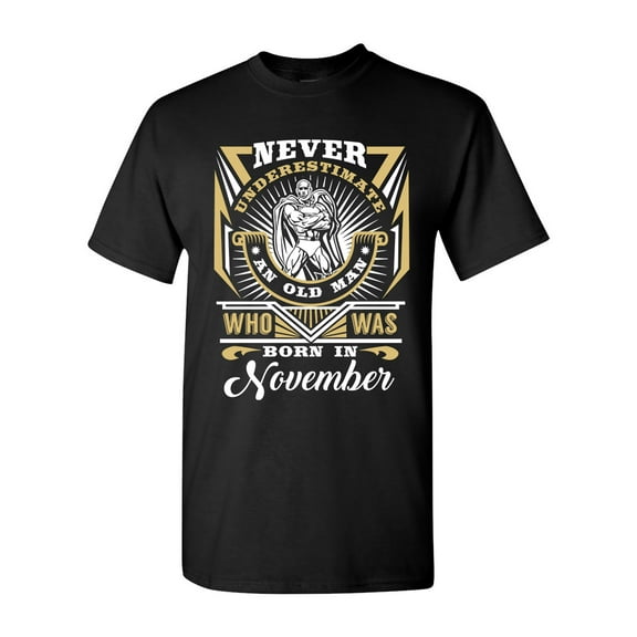 Never Underestimate An Old Man Who Was Born In November Funny DT Adult T-Shirt Tee