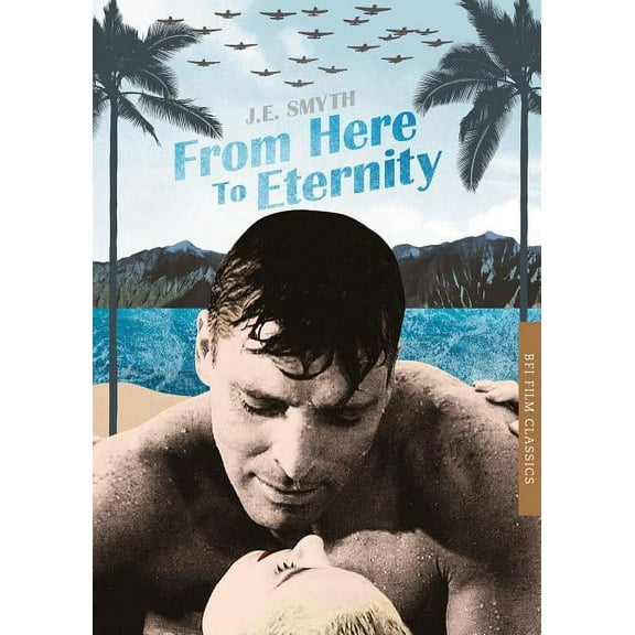BFI Film Classics: From Here to Eternity (Paperback)