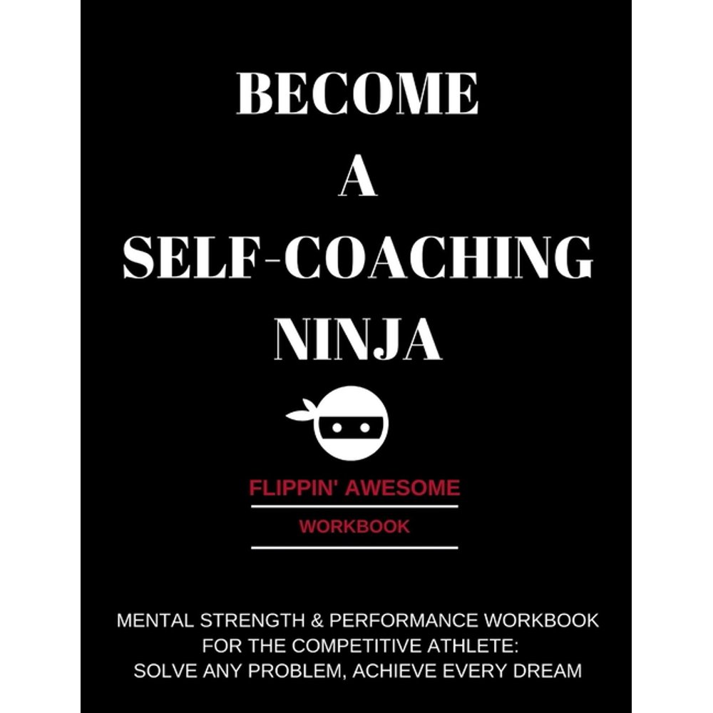 a SelfCoaching Ninja Mental Strength & Performance Workbook