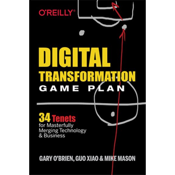 Pre-Owned Digital Transformation Game Plan: 34 Tenets for Masterfully Merging Technology and Business (Paperback) 1492054399 9781492054399