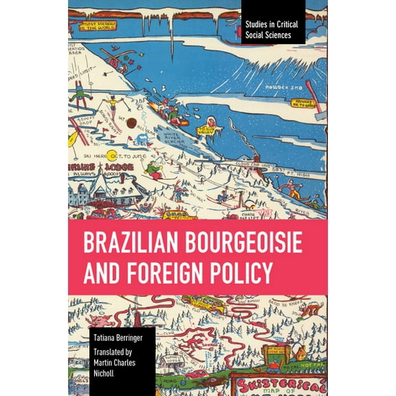 Studies in Critical Social Sciences Brazilian Bourgeoisie and Foreign Policy, (Paperback)