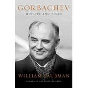 Gorbachev: His Life and Times [Hardcover - Used]